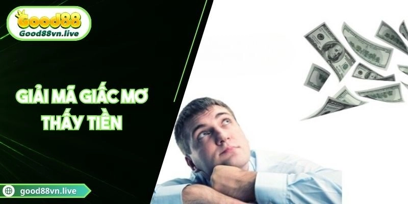 Giải Mã Giấc Mơ Thấy Tiền| Ý Nghĩa & Gợi Ý Số May Mắn